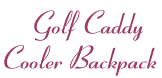 Golf Caddy Cooler Backpack
