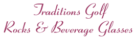 Traditions Golf Rocks and Beverage Glasses