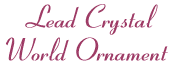Lead Crystal World Ornament with your logo engraved